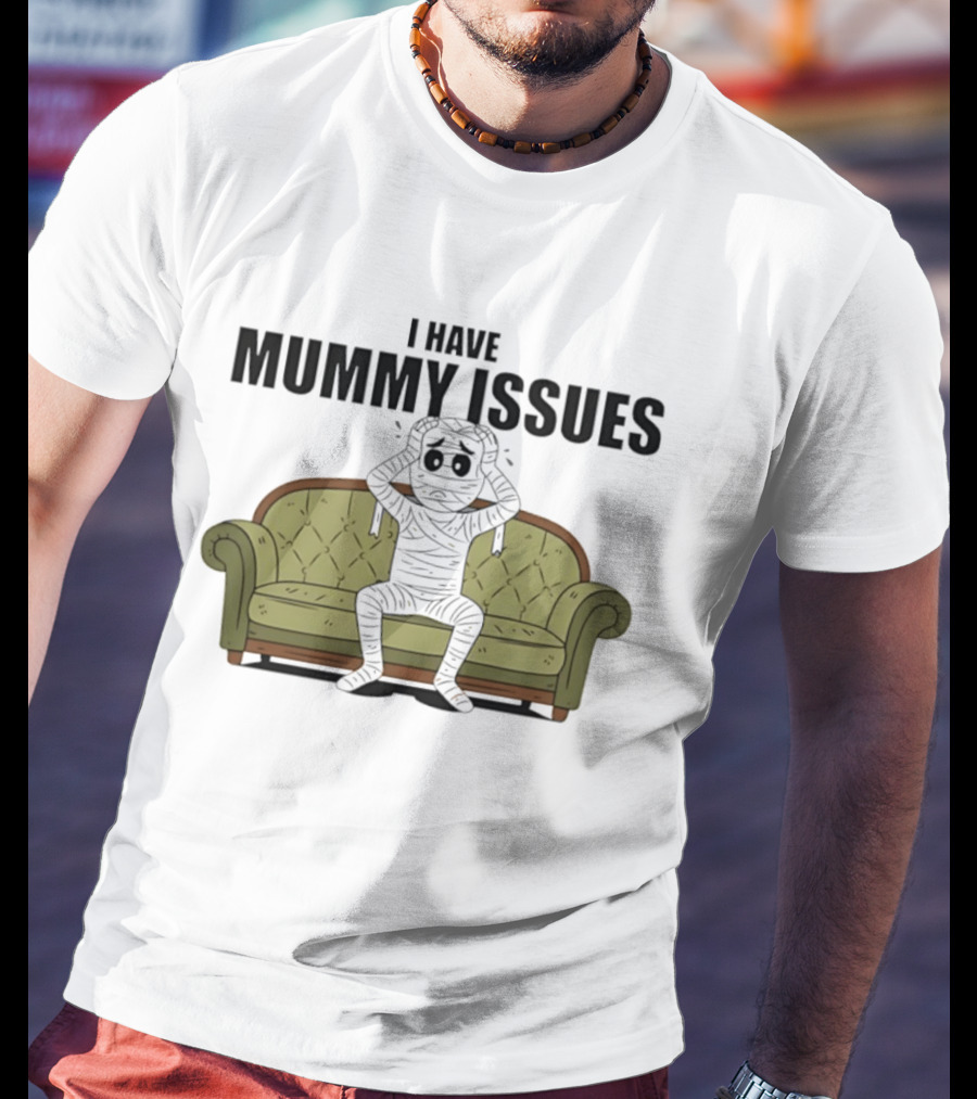 I Have Mummy Issues Funny Halloween Costume For Couch Lovers T-Shirt