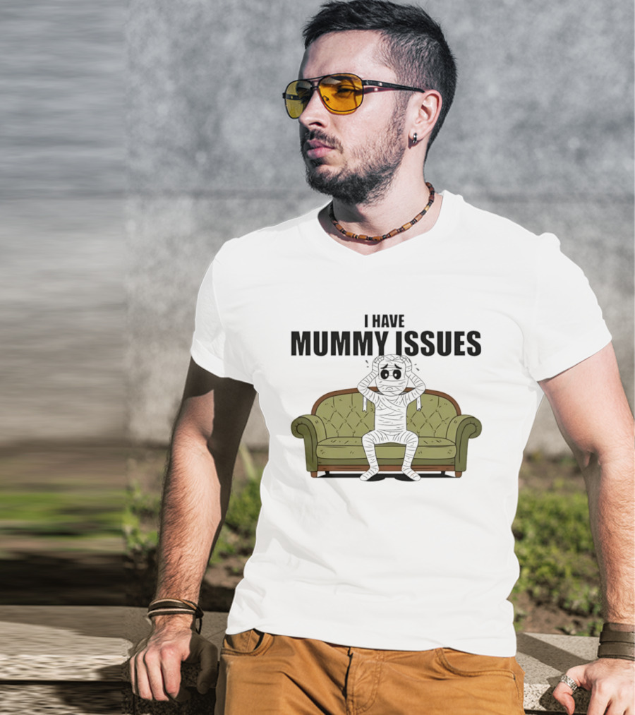 I Have Mummy Issues Funny Halloween Costume For Couch Lovers T-Shirt