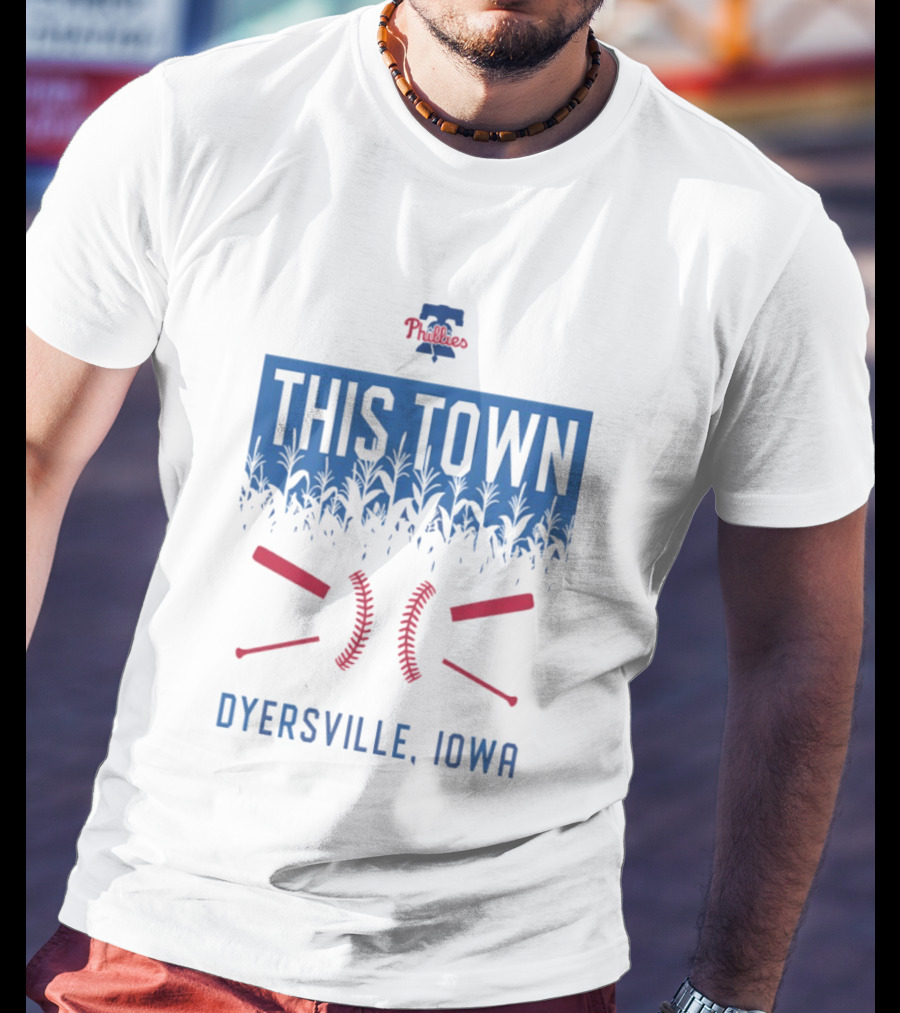 Philadelphia Phillies 2026 This Town Dyersville Iowa T-Shirt