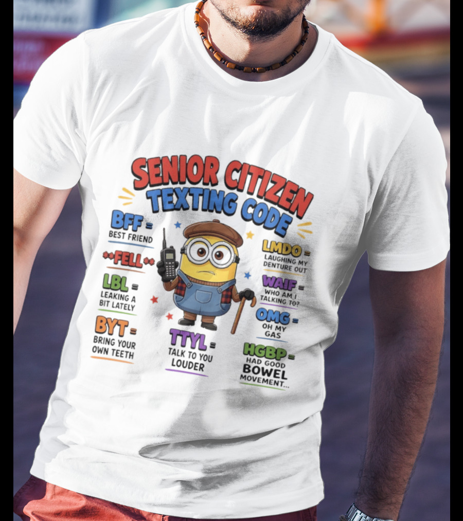 Senior Citizen Texting Code Minion BFF LMDO LBL OMG HGBP TTYL T-Shirt