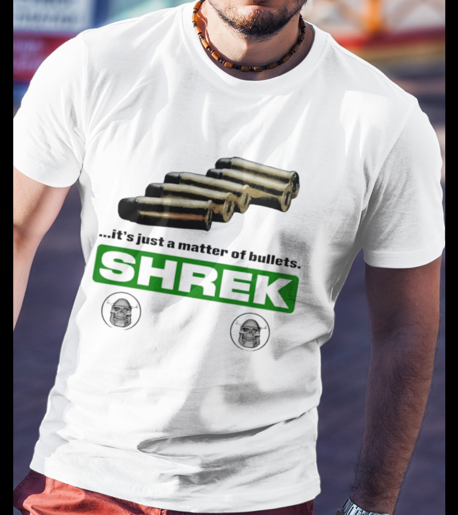 Shrek It's Just A Matter Of Bullets With Bullet T-Shirt