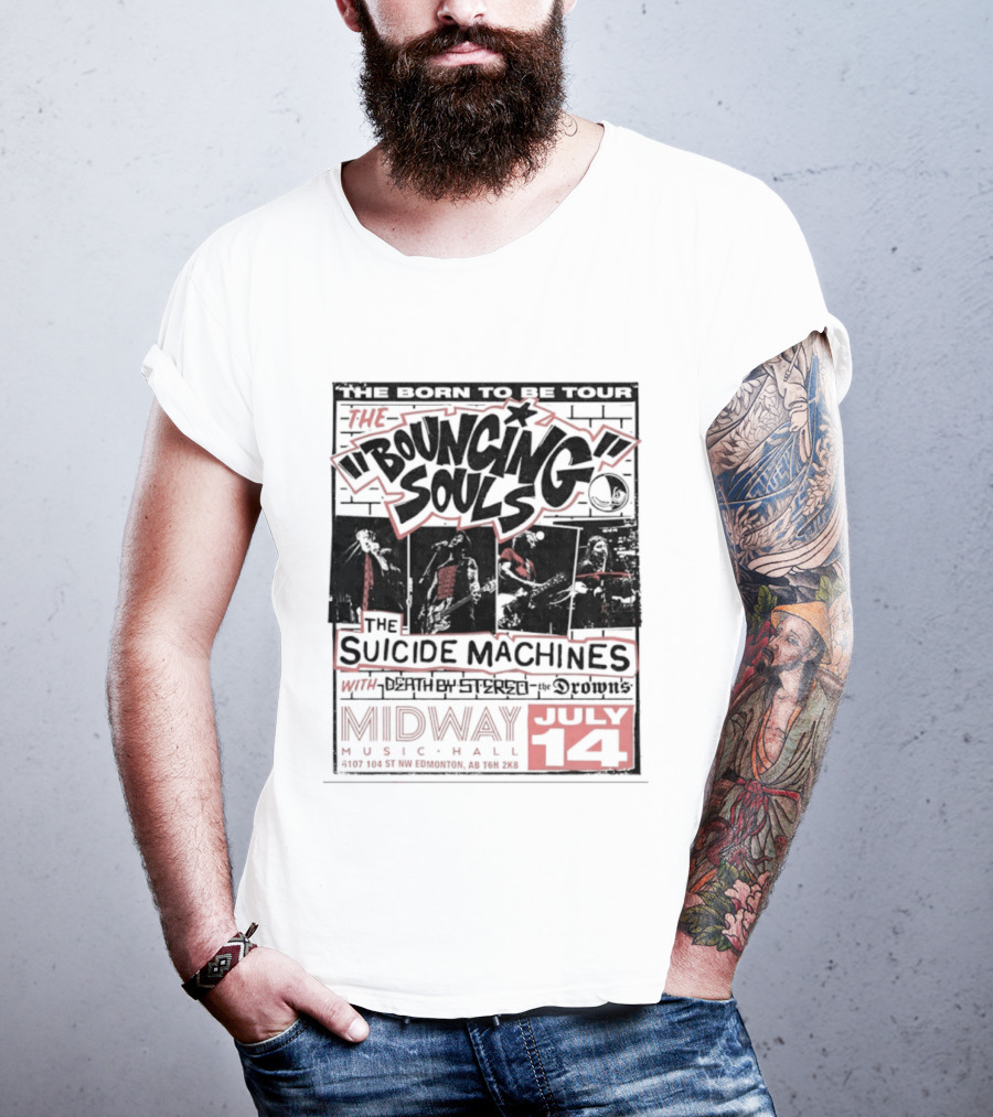 The Bouncing Souls The Suicide Machines Death By Stereo The Drowns Born To Be Tour Midway Music Hall July 14 T-Shirt
