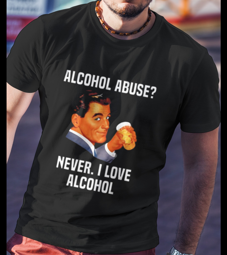 Alcohol Abuse Never I Love Alcohol Vintage Style Drink Beer T-Shirt