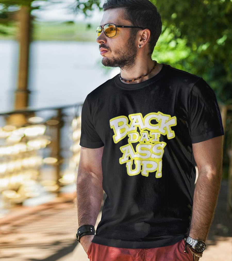 Back Dat Ass Up! T-Shirt