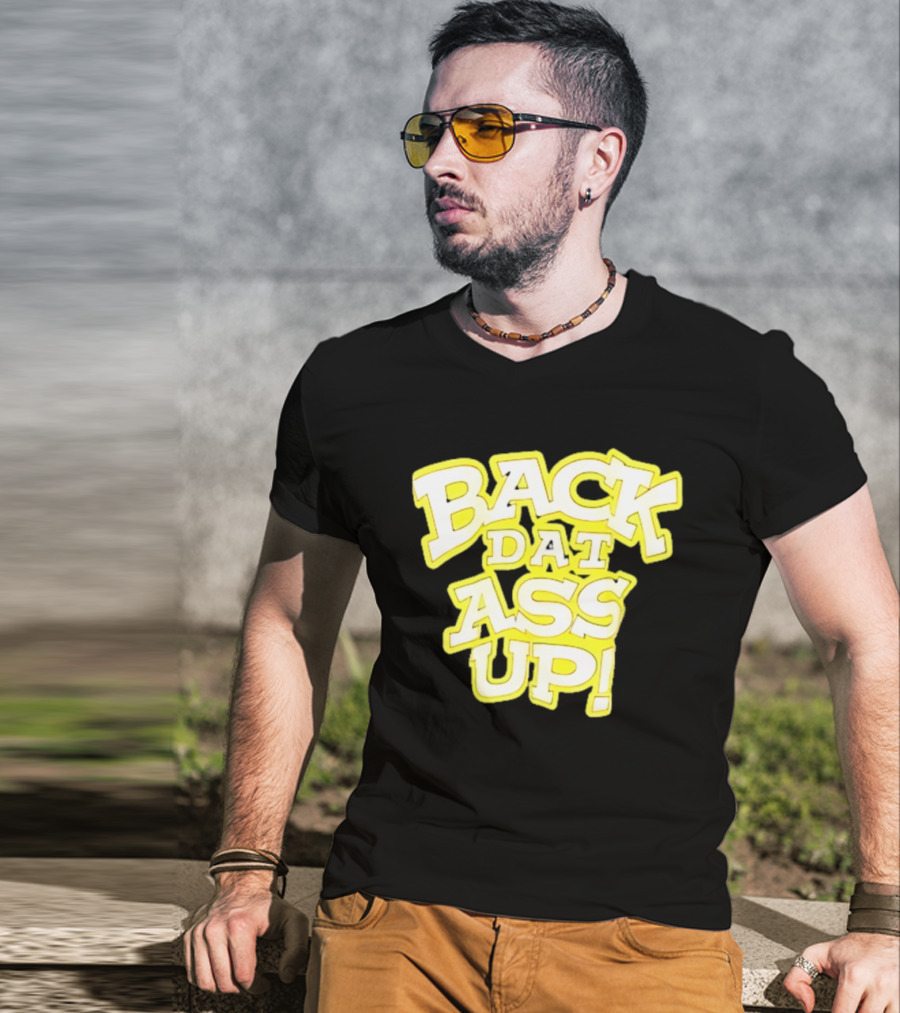 Back Dat Ass Up! T-Shirt