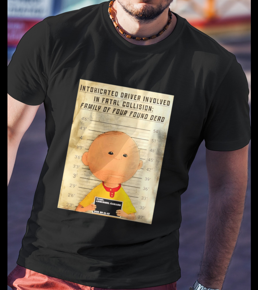 Caillou Intoxicated Driver Fatal Collision Shot T-Shirt