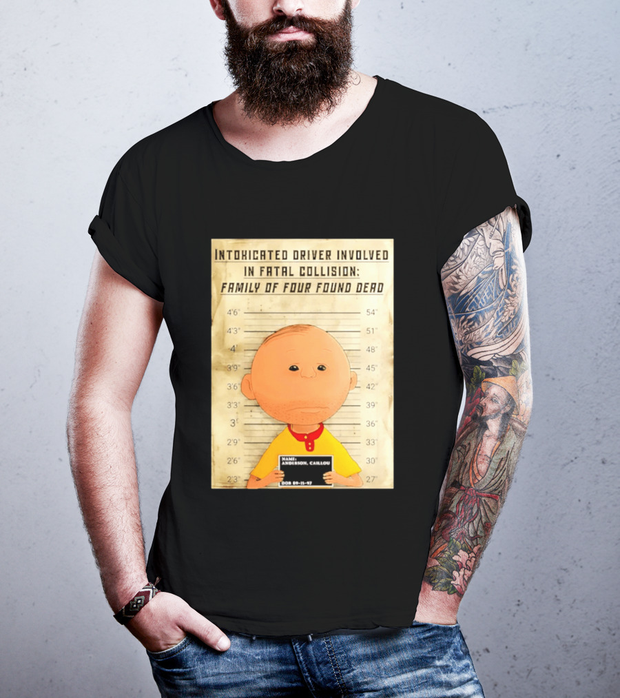 Caillou Intoxicated Driver Fatal Collision Shot T-Shirt