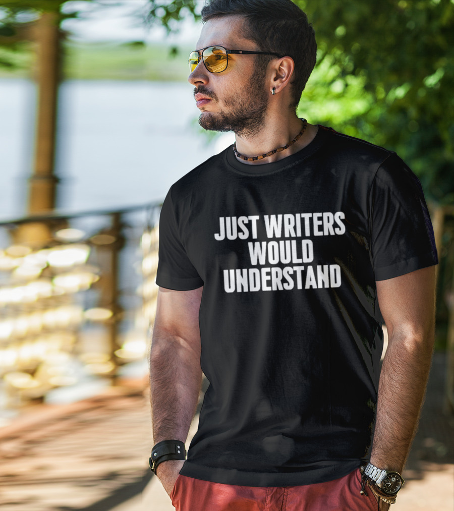 Just Writers Would Understand Creative Humor T-Shirt