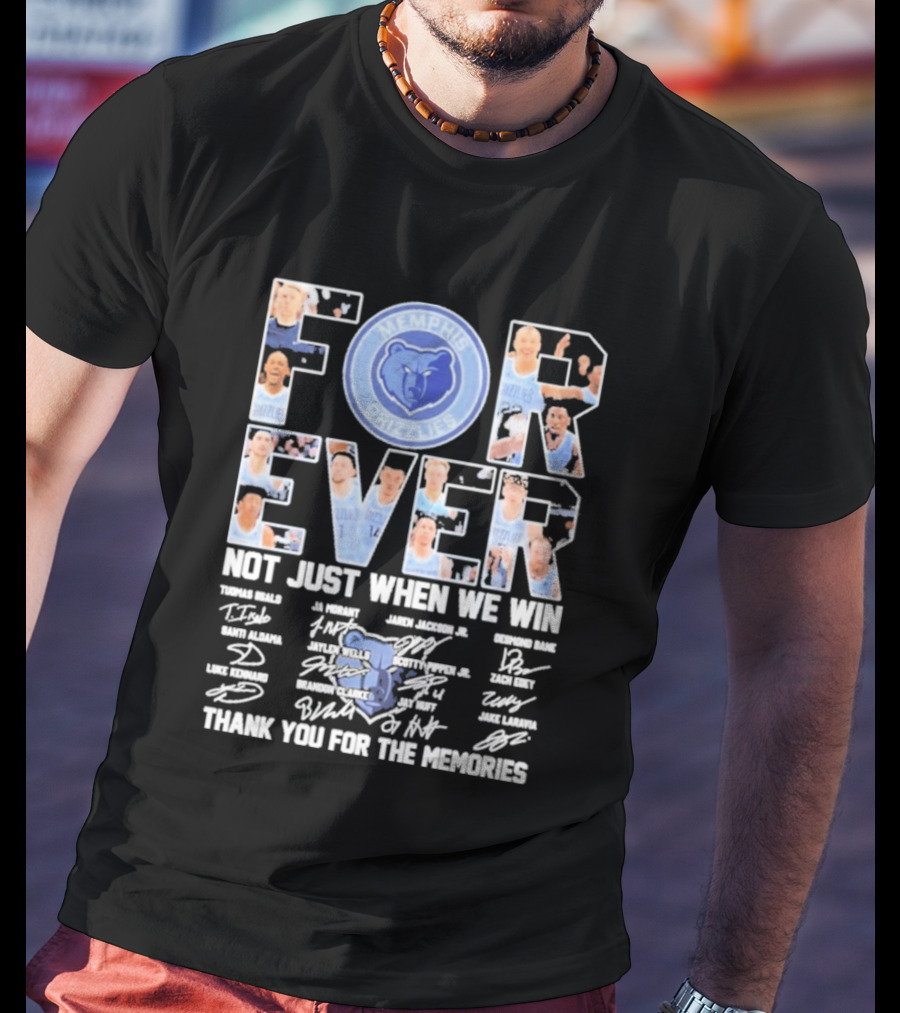 Memphis Grizzlies Forever Not Just When We Win Thank You For The Memories T-Shirt
