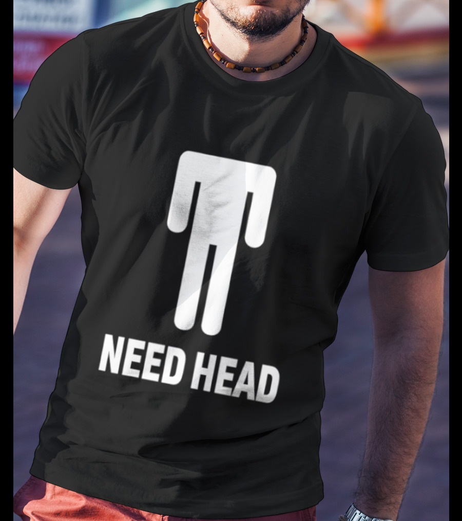 Need Head Humor Adult Sarcastic Iconic Figure T-Shirt