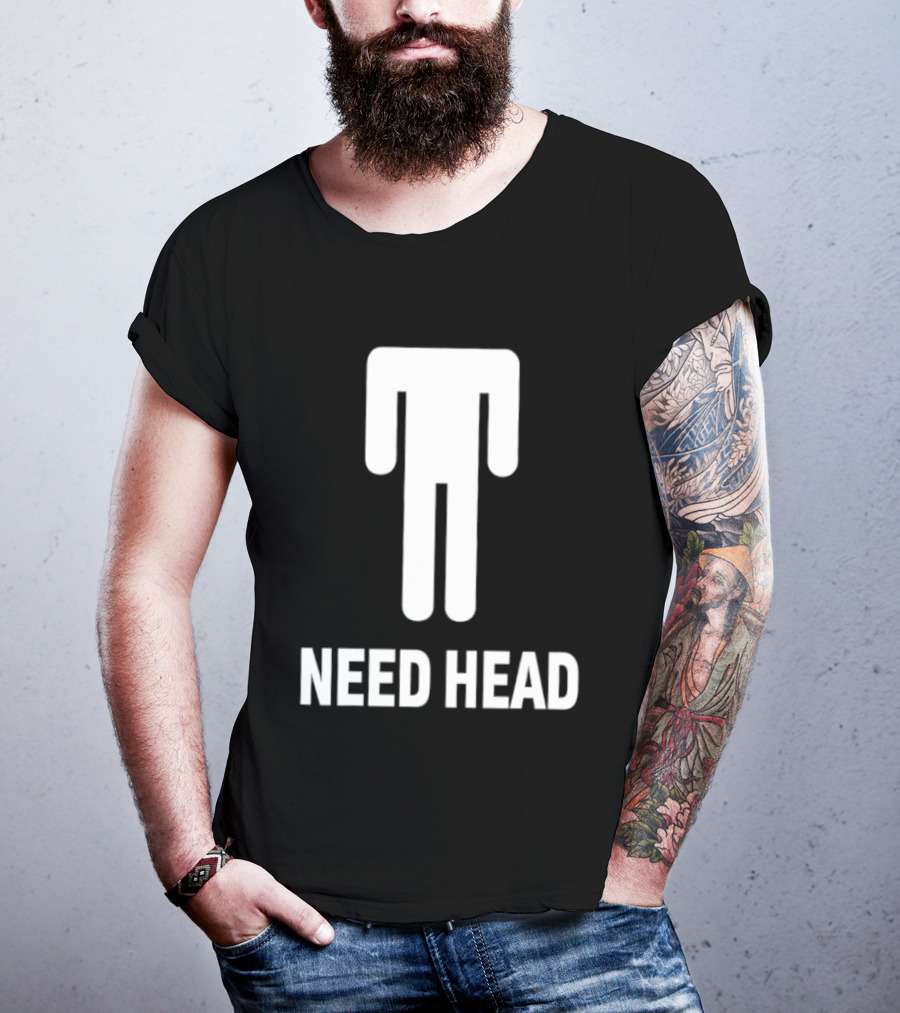 Need Head Humor Adult Sarcastic Iconic Figure T-Shirt