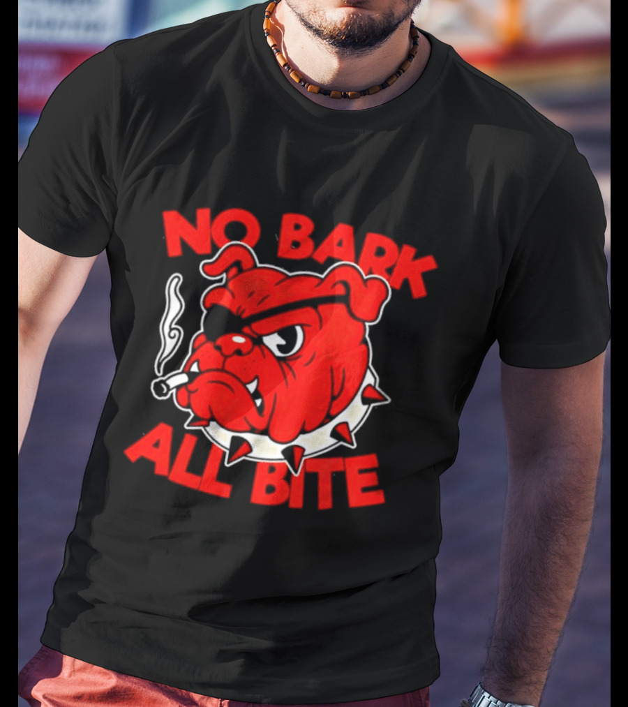 No Bark All Bite Bulldog Tough Dog Smoky T-Shirt