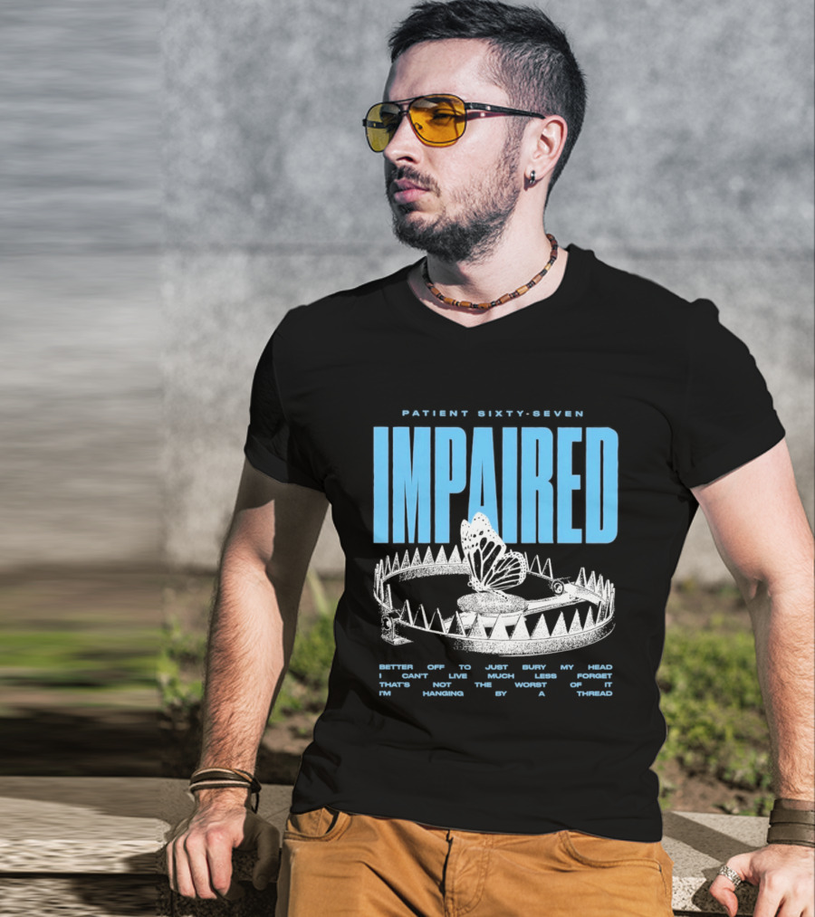 Patient Sixty Seven Impaired Butterfly Trap Stay Out Of Harm Wrap My Head T-Shirt