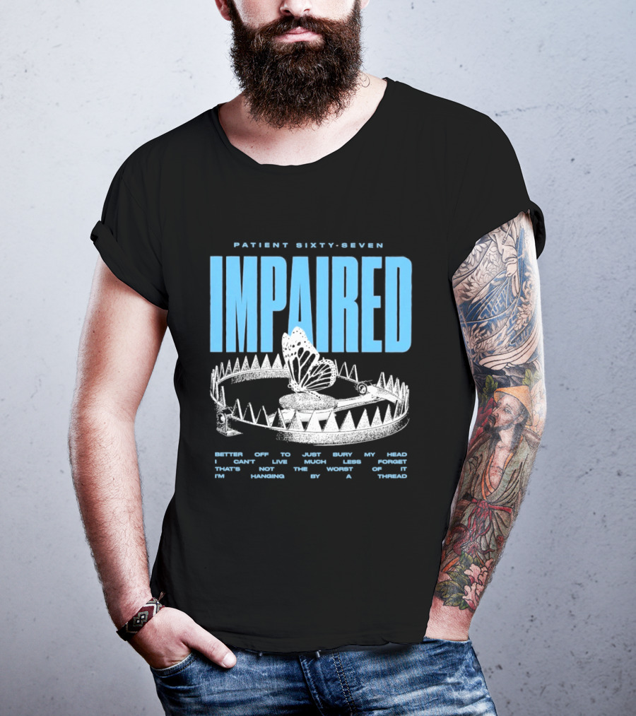 Patient Sixty Seven Impaired Butterfly Trap Stay Out Of Harm Wrap My Head T-Shirt
