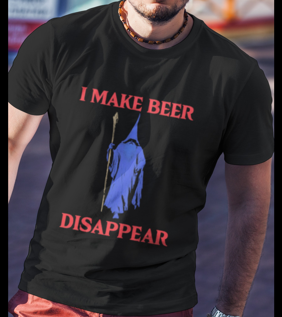 I Make Beer Disappear Wizard Drinking Costume Magic Staff T-Shirt