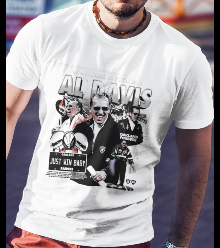 Al Davis Just Win Baby Commitment To Excellence Oakland Forever 2026 T-Shirt