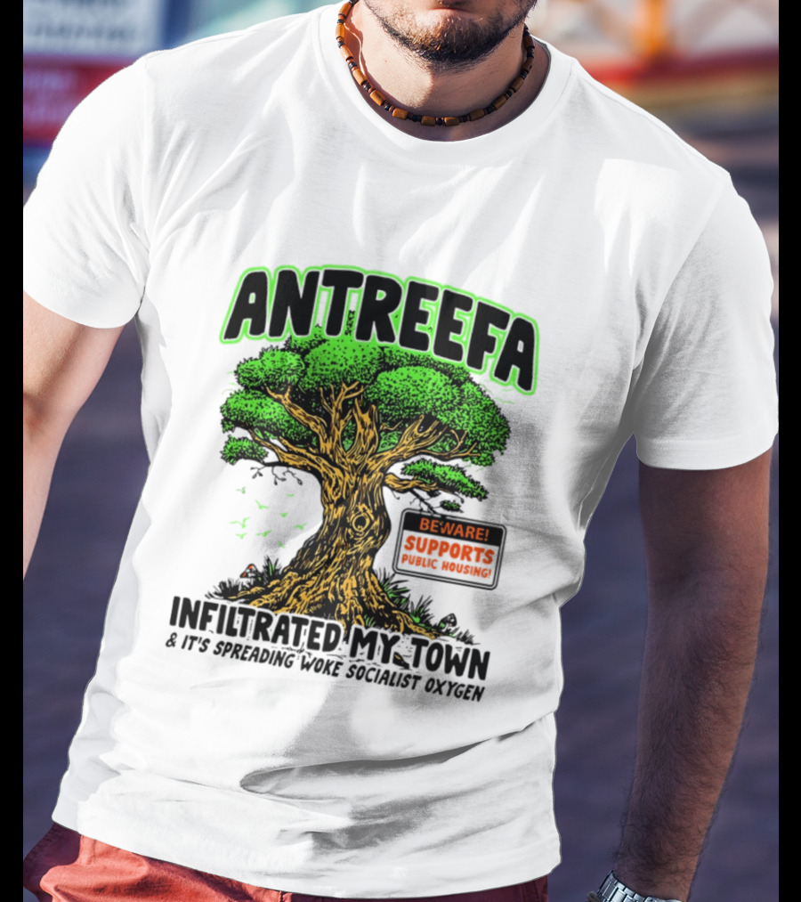 Antreefa Beware Supports Infiltrated My Town Spreading Woke Socialist Oxygen T-Shirt