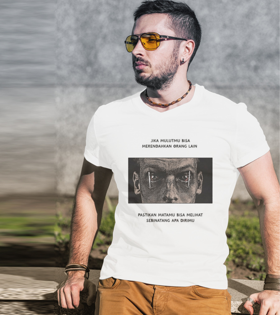 Jika Mulutmu Bisa Merendahkan Orang Lain Pastikan Matamu Bisa Melihat Sebinatang Apa Dirimu T-Shirt