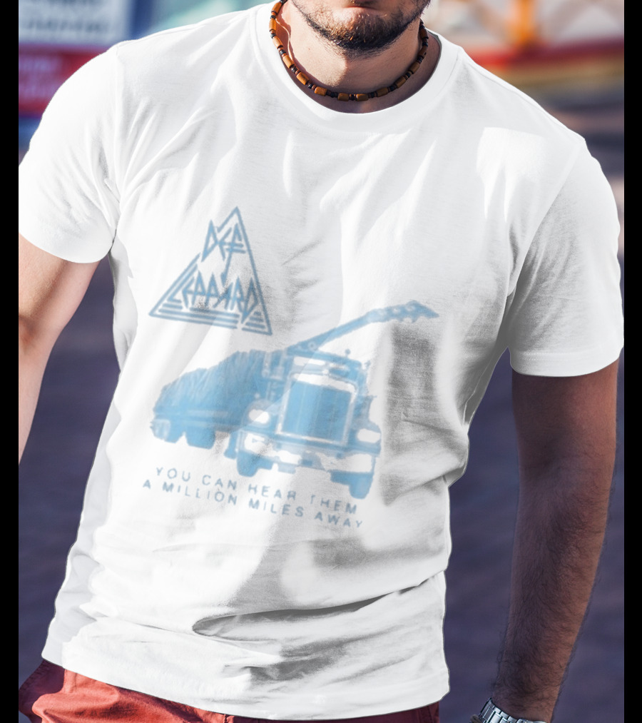 Def Leppard You Can Hear Them A Million Miles Away Truck T-Shirt