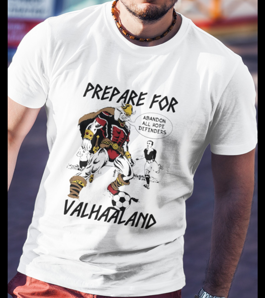 Prepare For Valhaaland Abandon All Hope Defenders T-Shirt