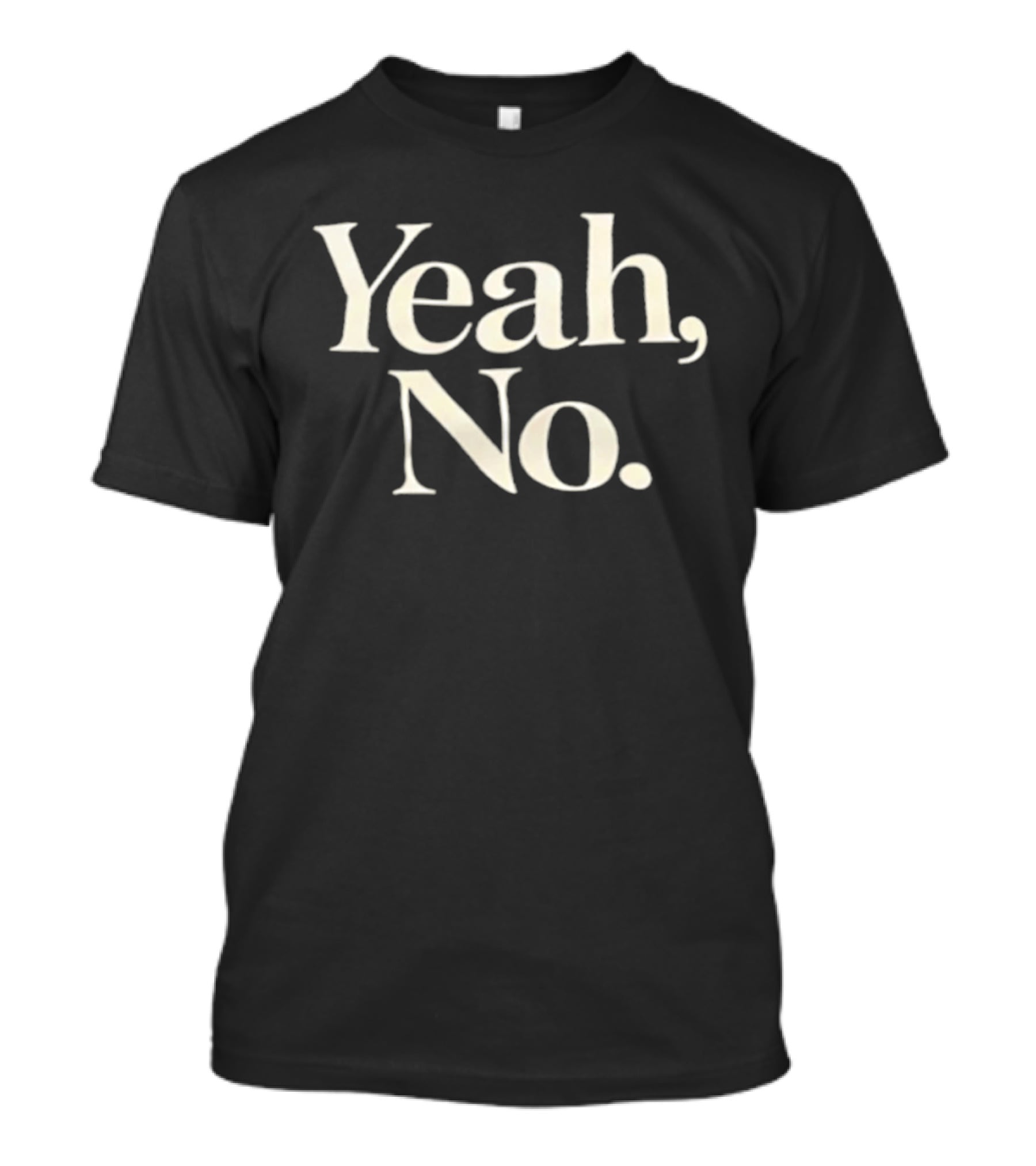 Yeah No T-Shirt
