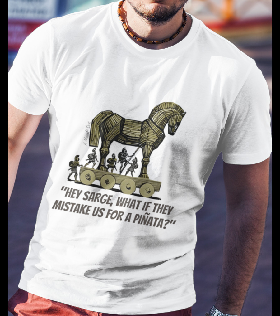 Trojan Horse Hey Sarge What If They Mistake Us For A Piñata Icons And Concept T-Shirt