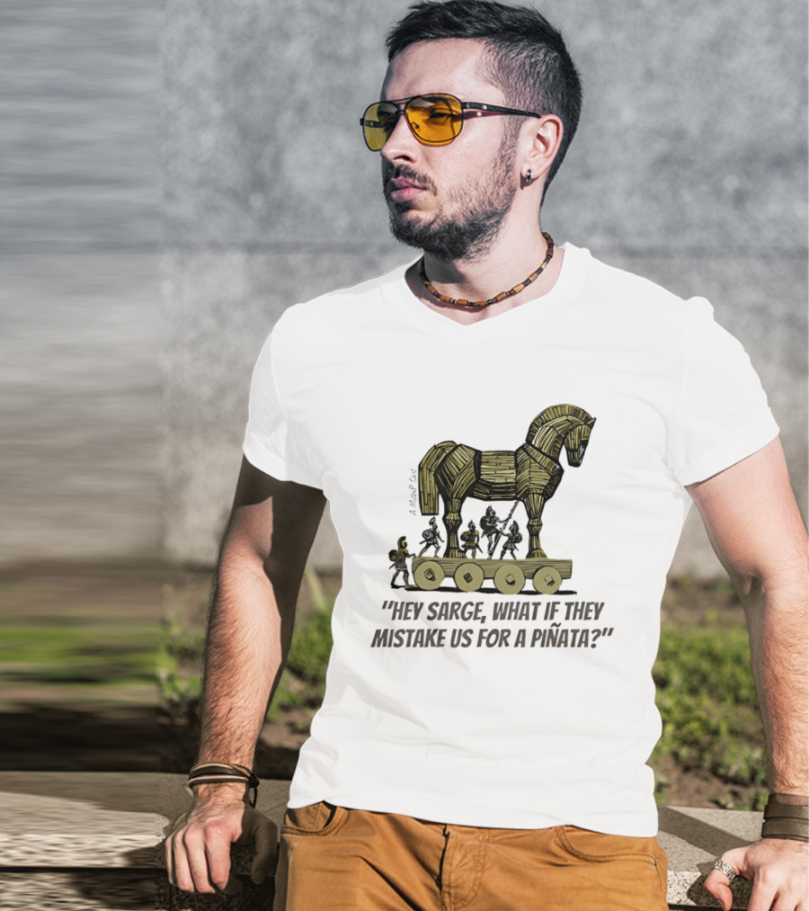 Trojan Horse Hey Sarge What If They Mistake Us For A Piñata Icons And Concept T-Shirt