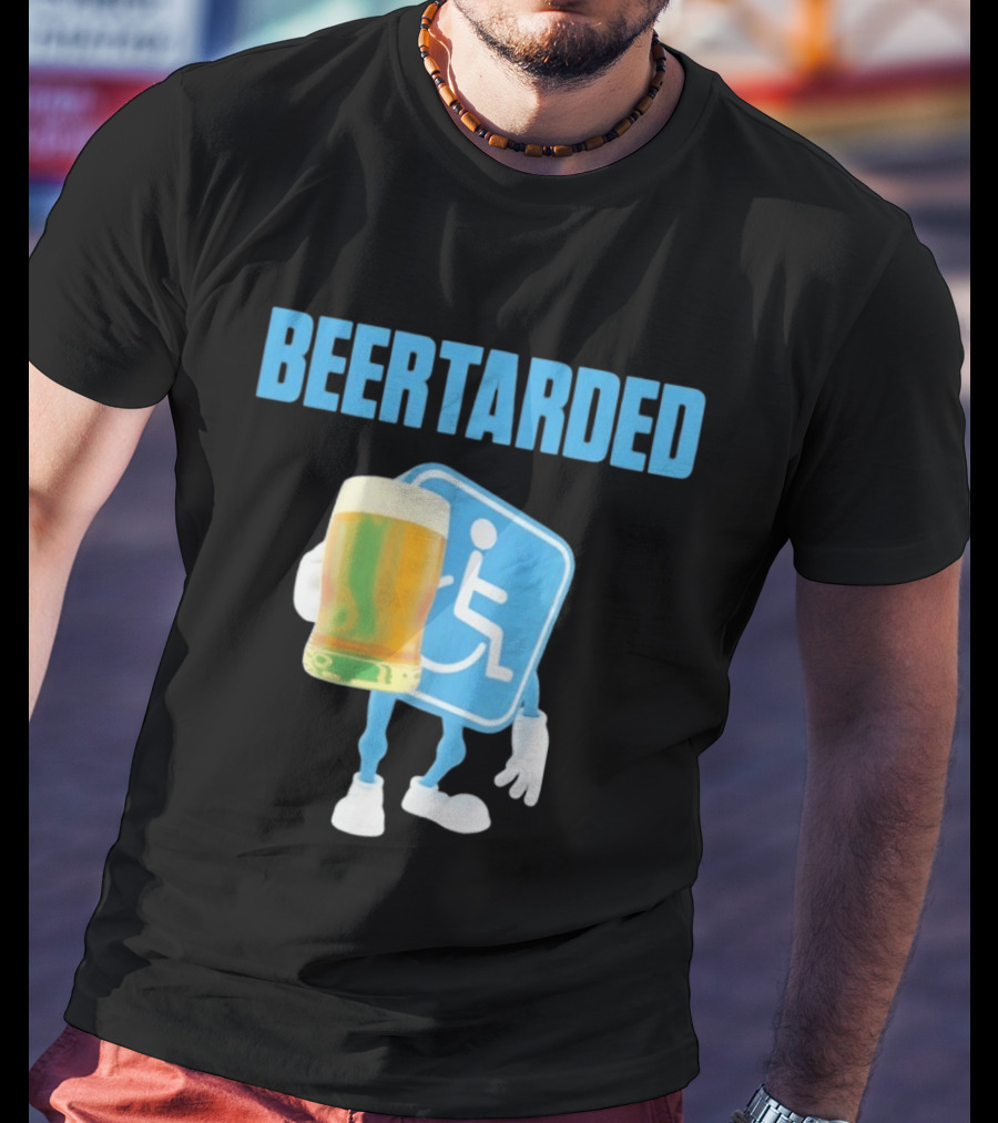 Beertarded Handicap Drinking Humor With Beer T-Shirt
