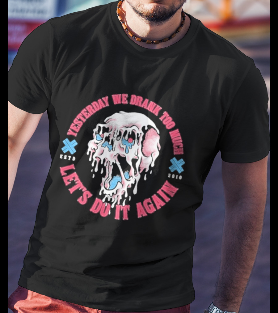 Electric Callboy Yesterday We Drank Too Much Let's Do It Again Est 2010 Skull T-Shirt