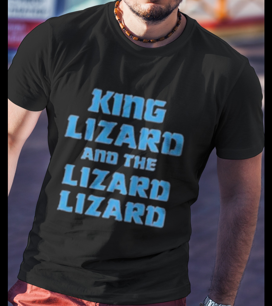 King Lizard And The Lizard Lizard Lizard T-Shirt