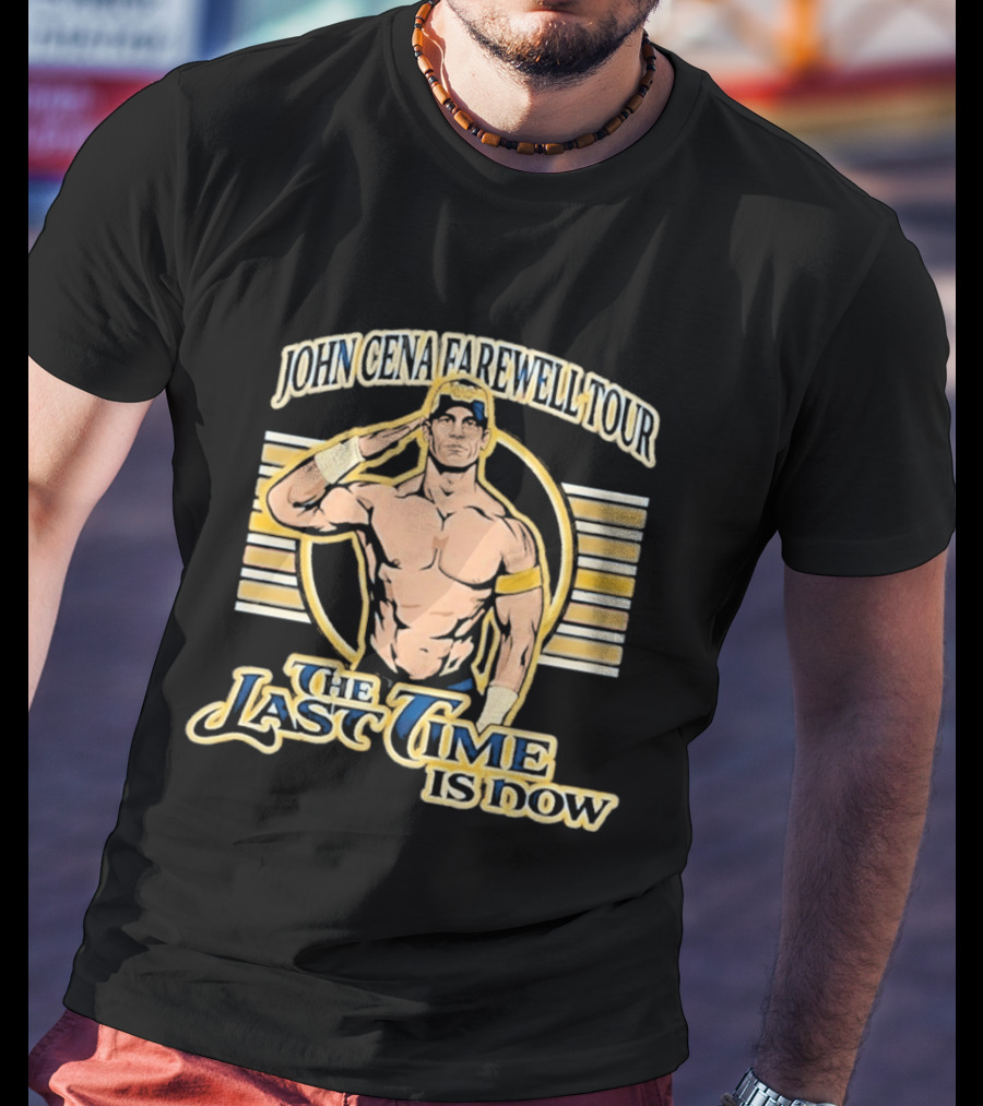 John Cena Farewell Tour The Last Time Is Now T-Shirt