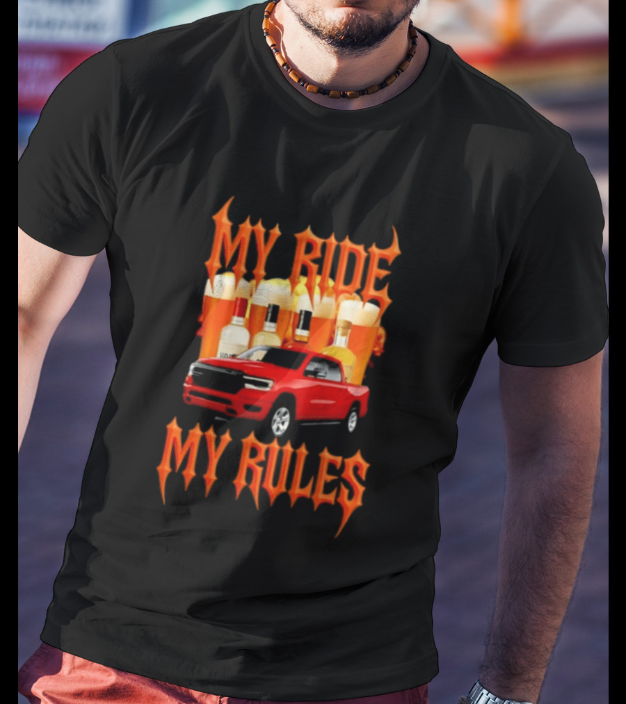 My Ride My Rules Red Pickup Truck Beer Liquor T-Shirt