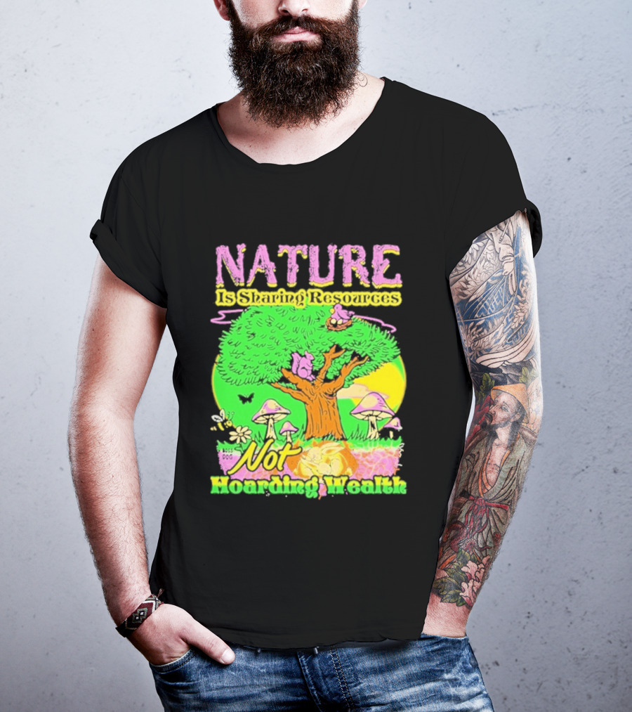Nature Sharing Resources Not Hoarding Wealth Tree Mushrooms Wildlife T-Shirt
