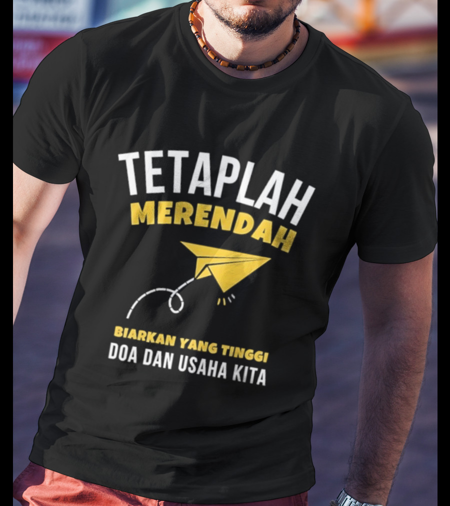 Tetaplah Merendah Biarkan Yang Tinggi Doa Dan Usaha Kita Paper Airplane T-Shirt