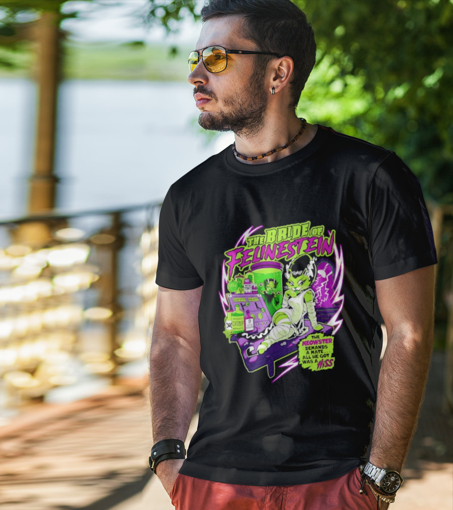 The Bride Of Felinestein Meowster Demands A Mate Hiss T-Shirt