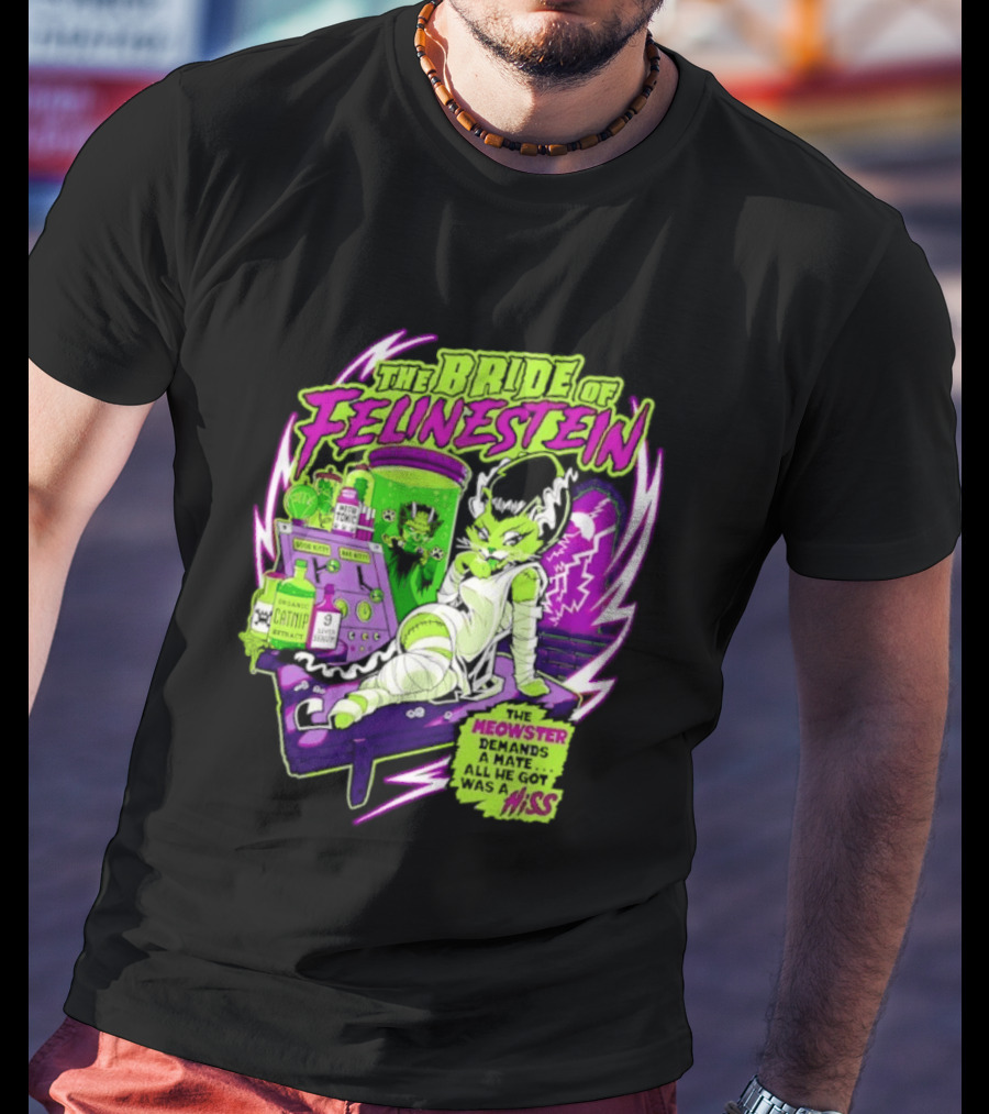 The Bride Of Felinestein Meowster Demands A Mate Hiss T-Shirt