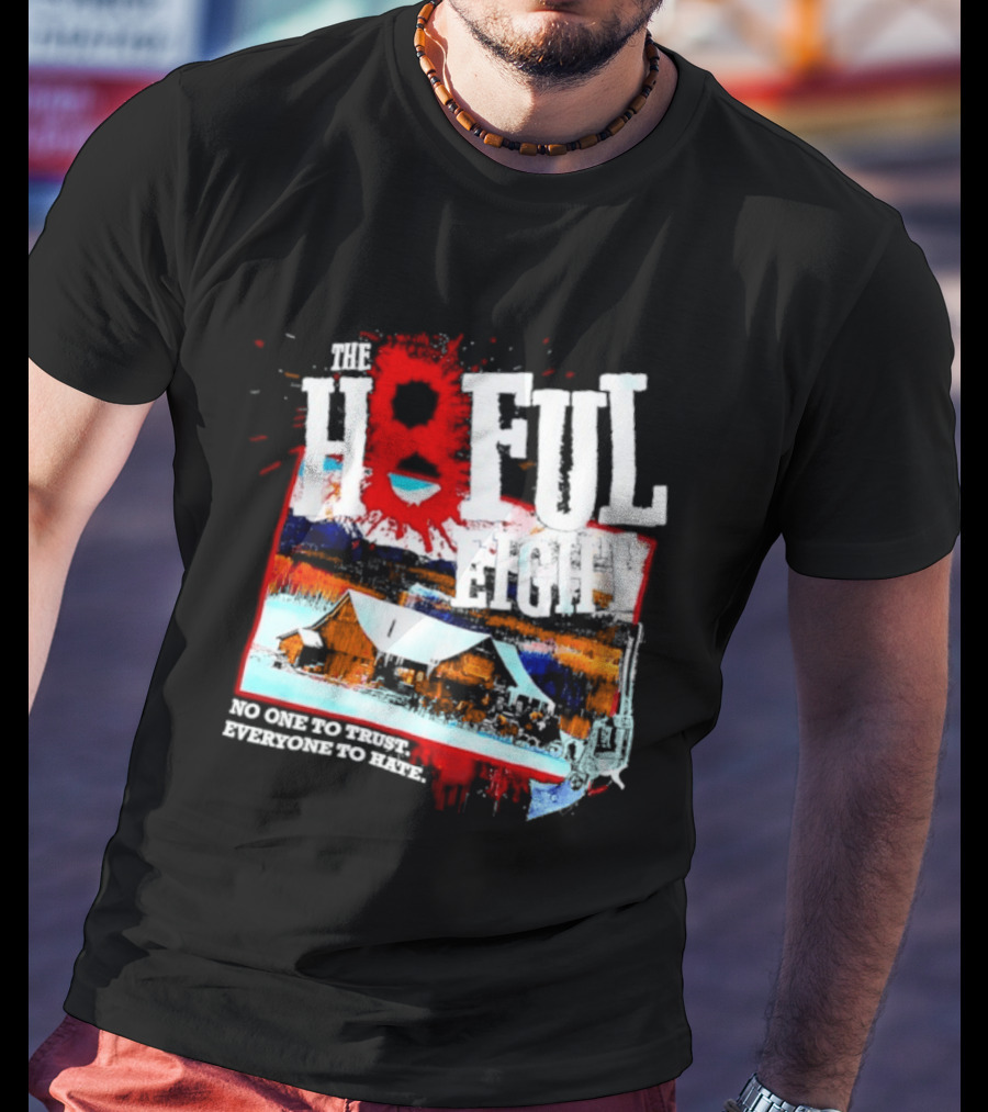 The Hateful Eight No One To Trust Everyone To Hate Blood Splatter Western Scene T-Shirt