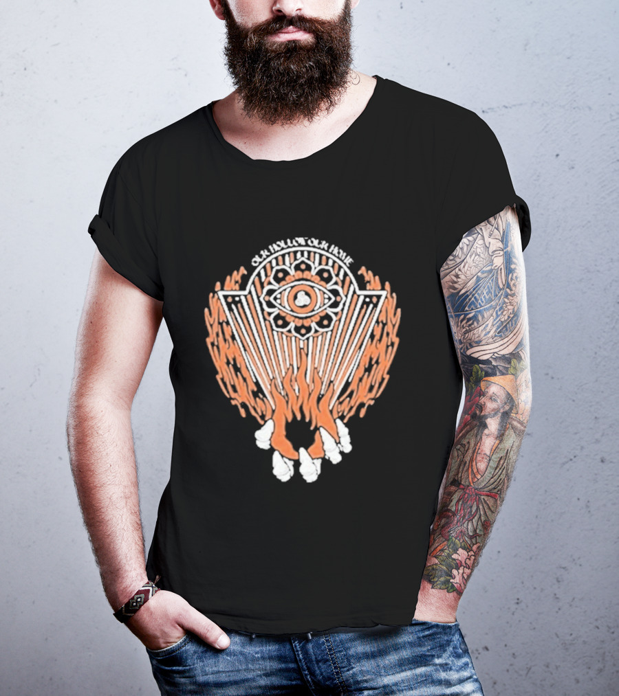 Our Hollow Our Home Flames Eye Symbol Hope And Hell T-Shirt