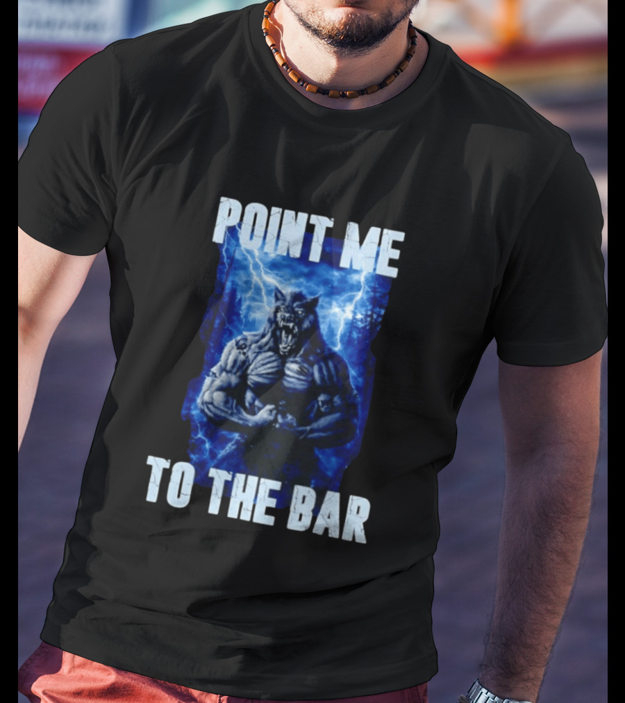 Point Me To The Bar Werewolf Lightning Storm Powers T-Shirt