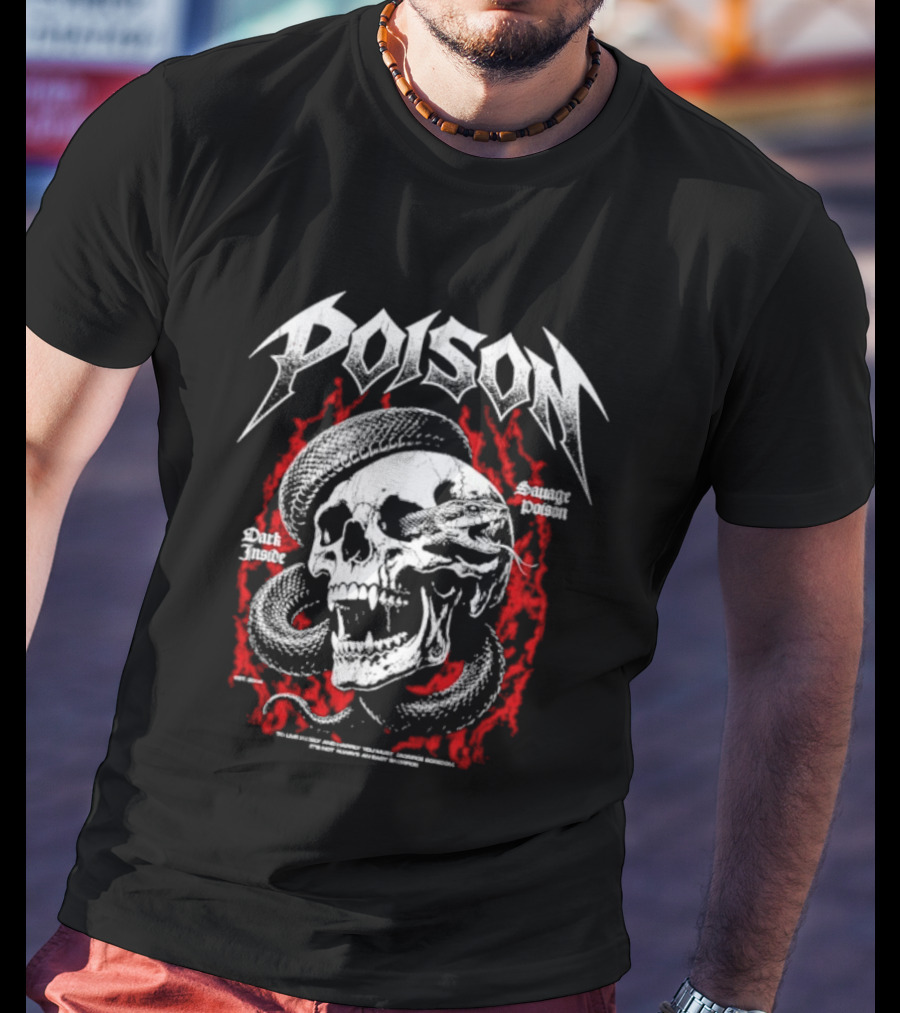 Poison Dark Inside Savage To Live Freely And Happily You Must Sacrifice Boredom T-Shirt