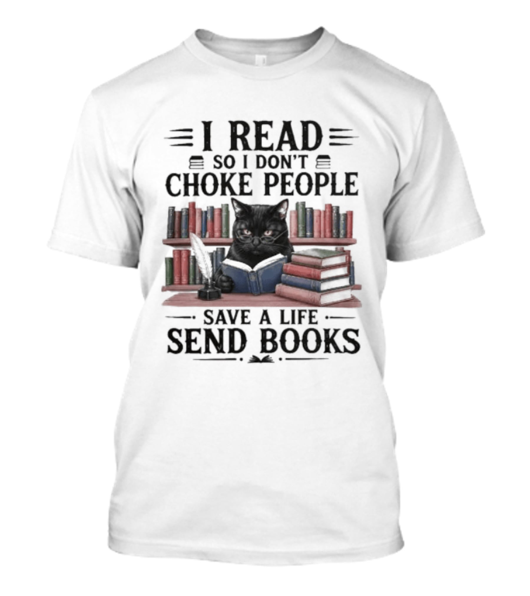 I Read So I Don't Choke People Save A Life Send Books Black Cat Surrounded By Colorful Books T-Shirt