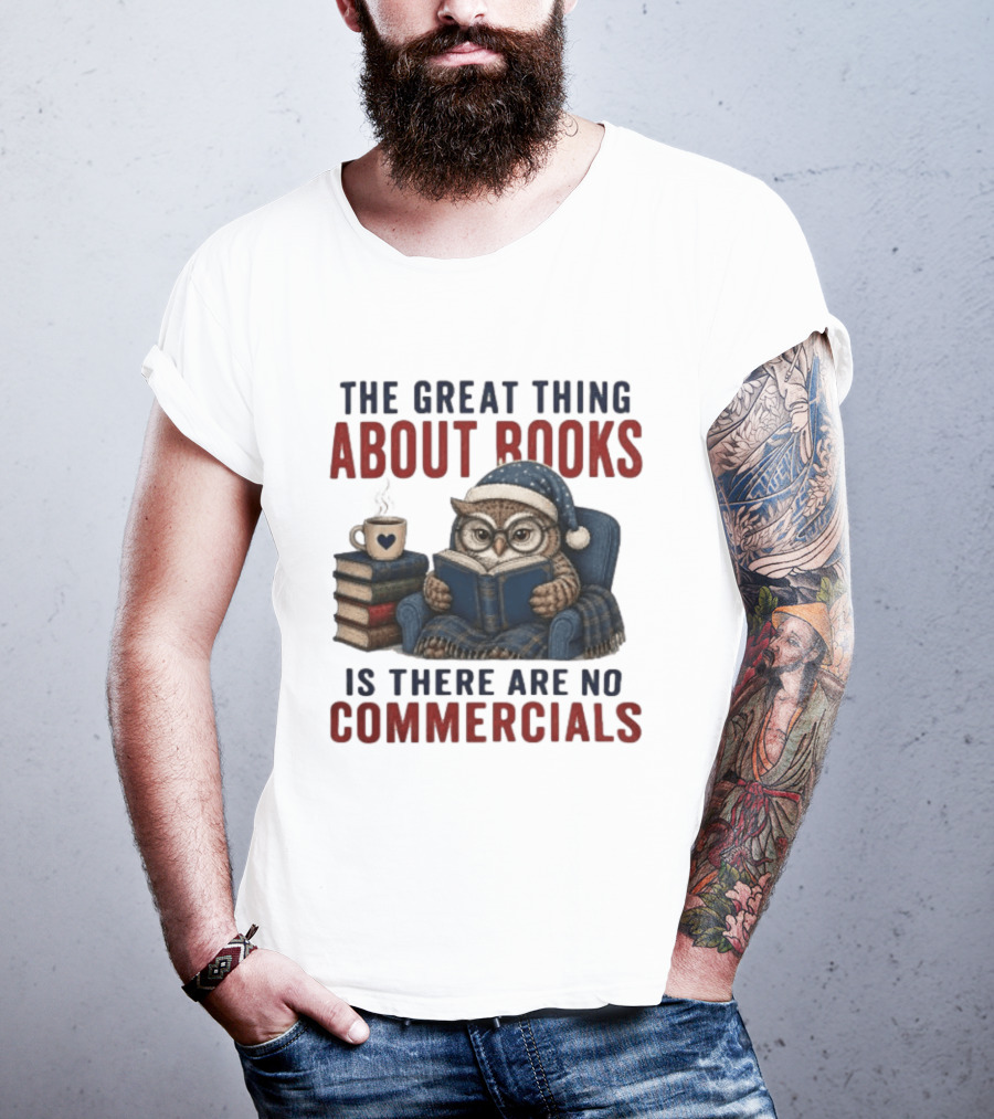 The Great Thing About Books Is There Are No Commercials Owl With Book And Coffee T-Shirt