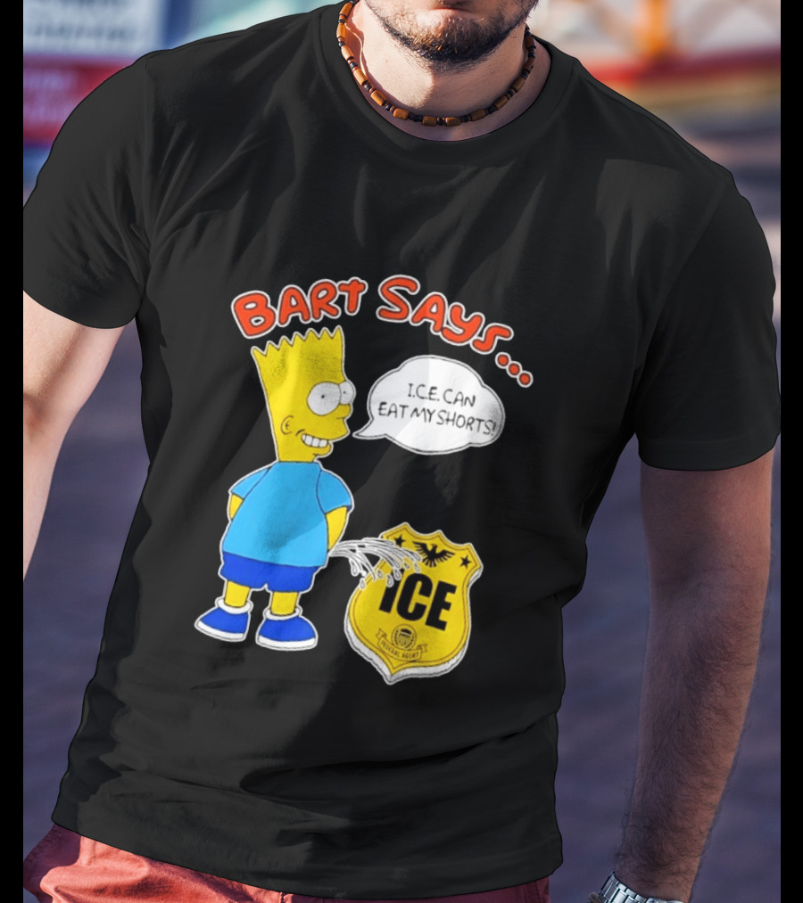Bart Says I.C.E. Can Eat My Shorts The Simpsons T-Shirt