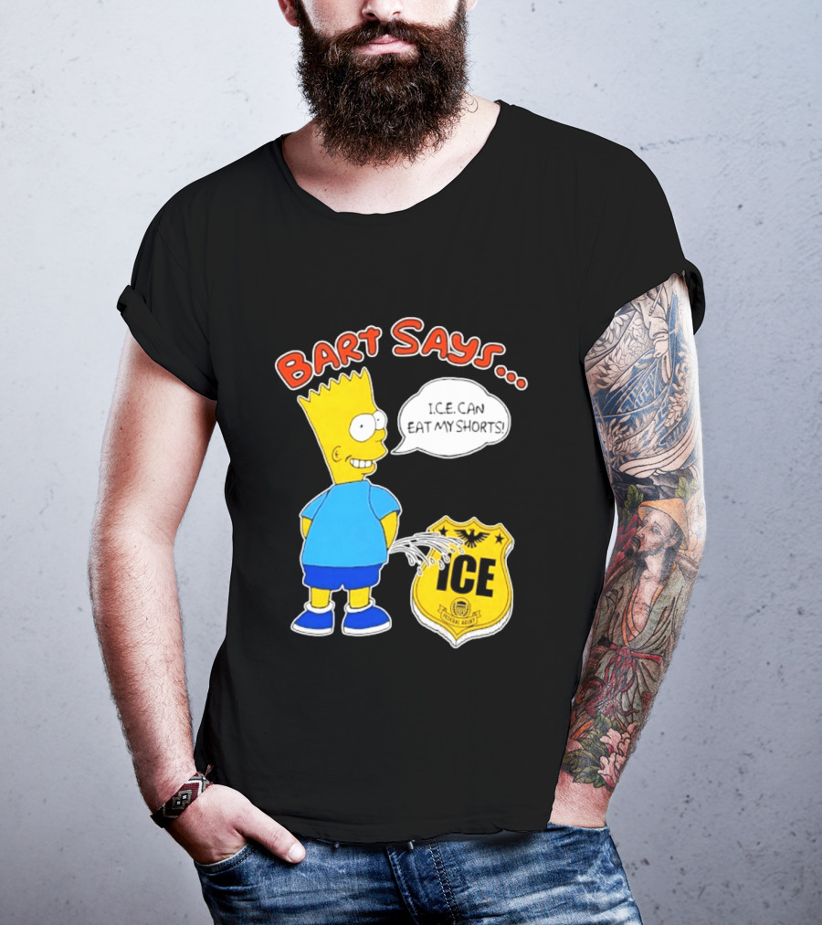 Bart Says I.C.E. Can Eat My Shorts The Simpsons T-Shirt