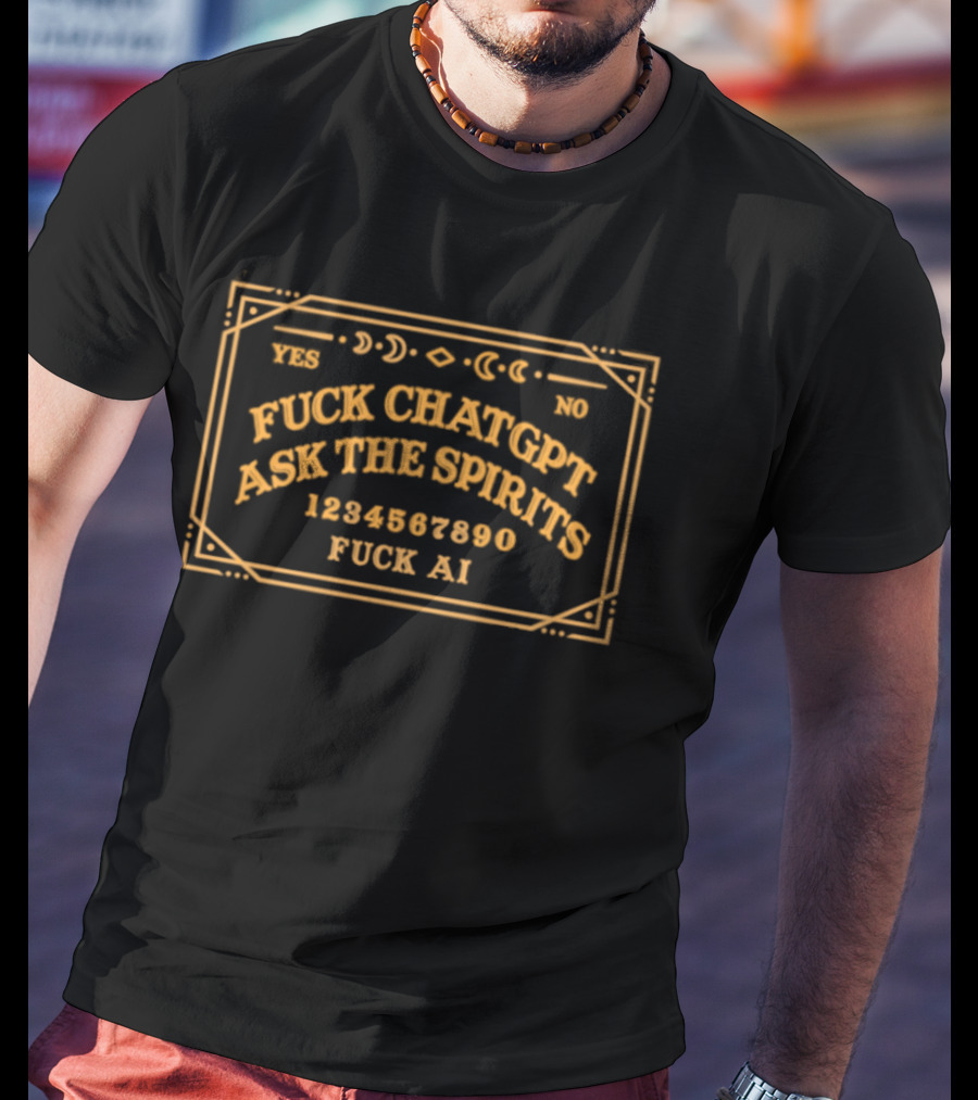Fuck ChatGPT Ask The Spirits Fuck AI Ouija T-Shirt