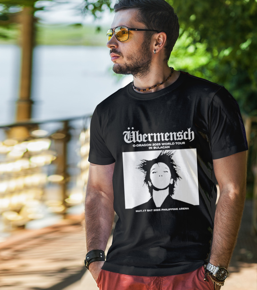 Übermensch G Dragon 2025 World Tour In Bulacan May 17 Philippine Arena T-Shirt