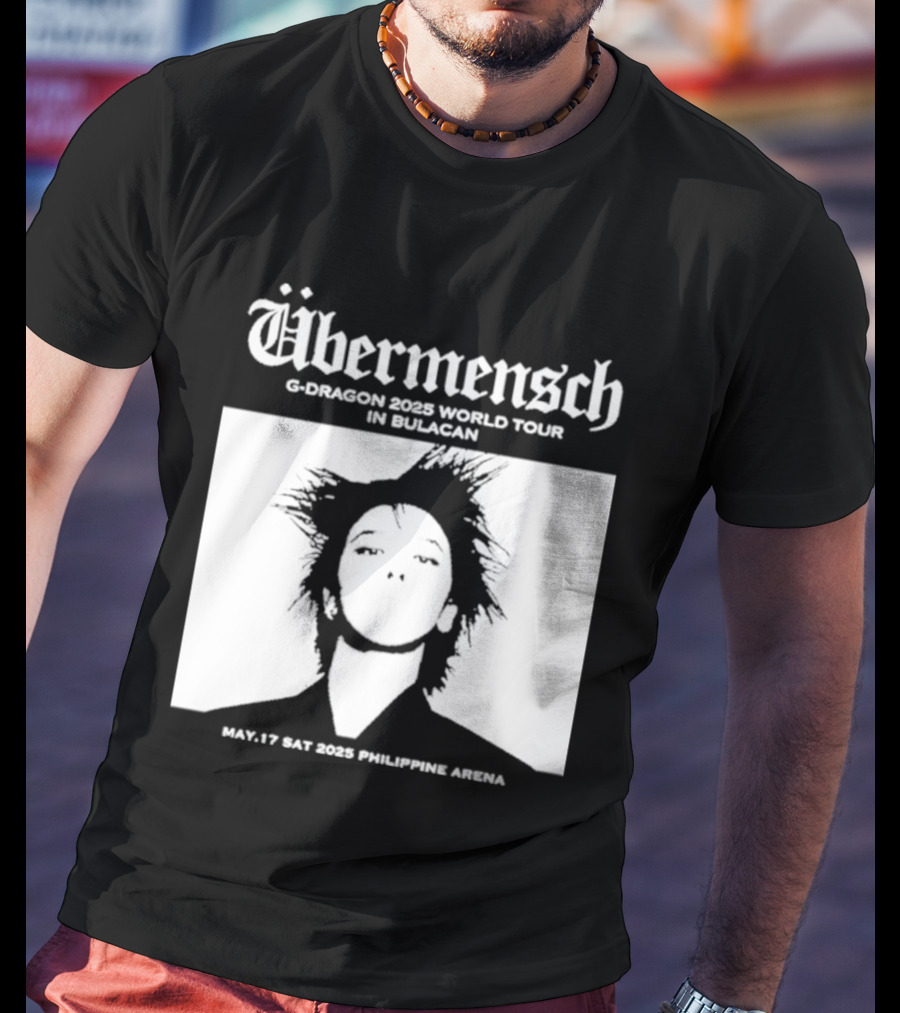 Übermensch G Dragon 2025 World Tour In Bulacan May 17 Philippine Arena T-Shirt