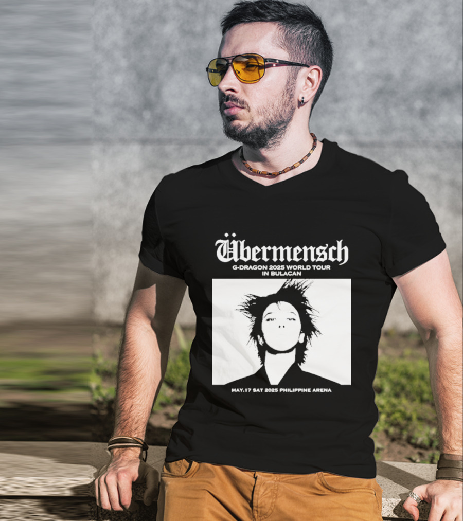 Übermensch G Dragon 2025 World Tour In Bulacan May 17 Philippine Arena T-Shirt