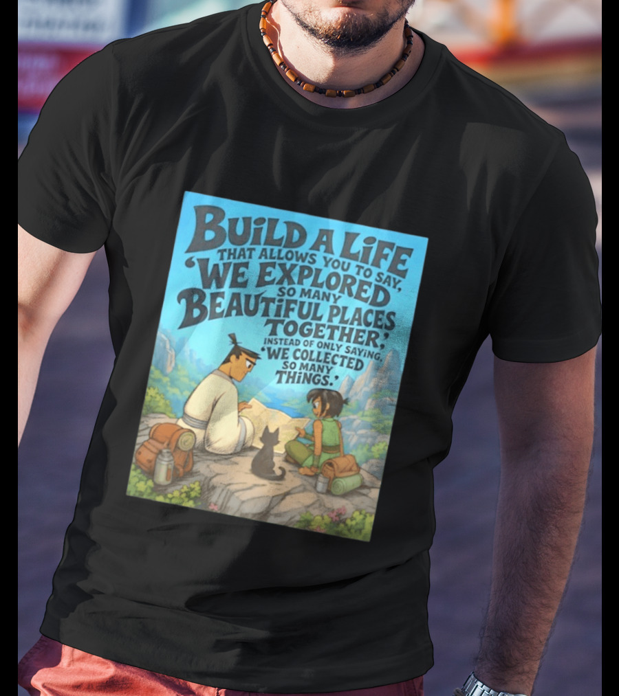 Build A Life Samurai Jack Explored Beautiful Places Together Adventure T-Shirt