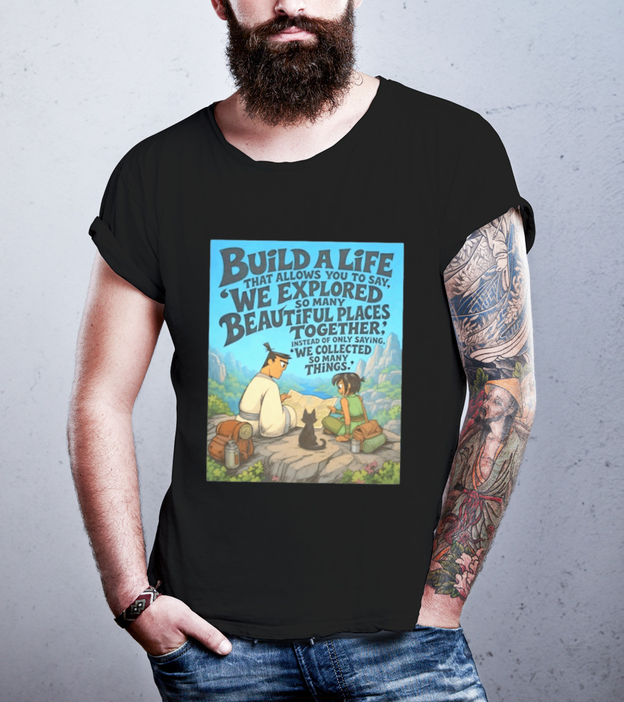 Build A Life Samurai Jack Explored Beautiful Places Together Adventure T-Shirt